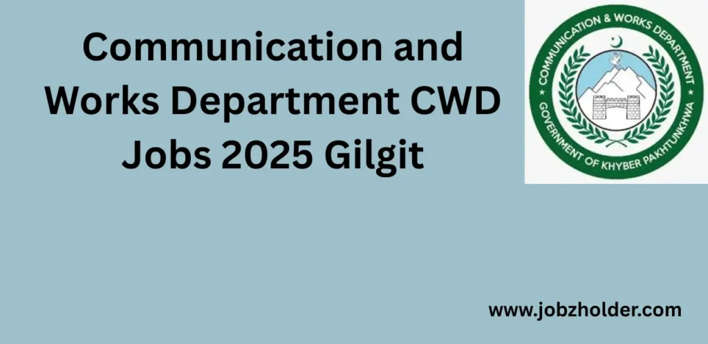 Communication and Works Department CWD Jobs 2025 Gilgit