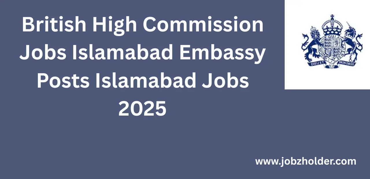 British High Commission Jobs Islamabad Jobs 2025
