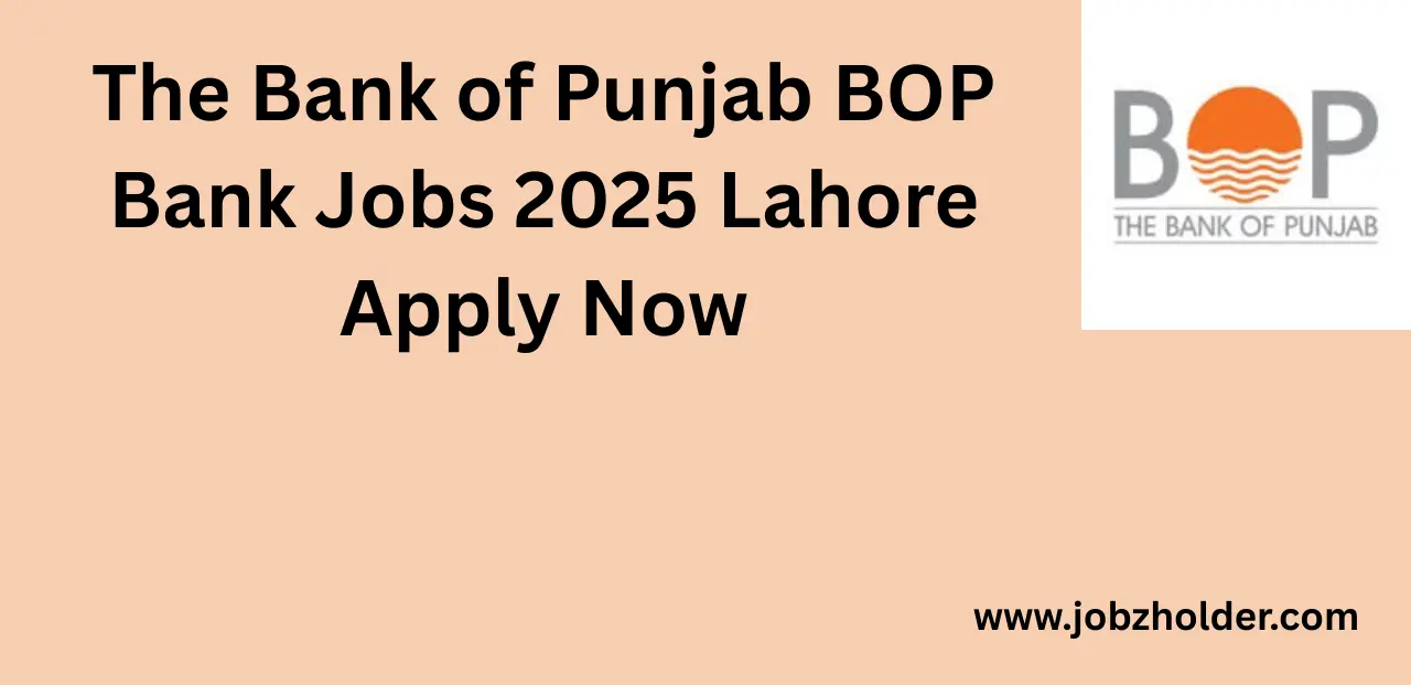 The Bank of Punjab BOP Bank Jobs 2025 Lahore Apply Now