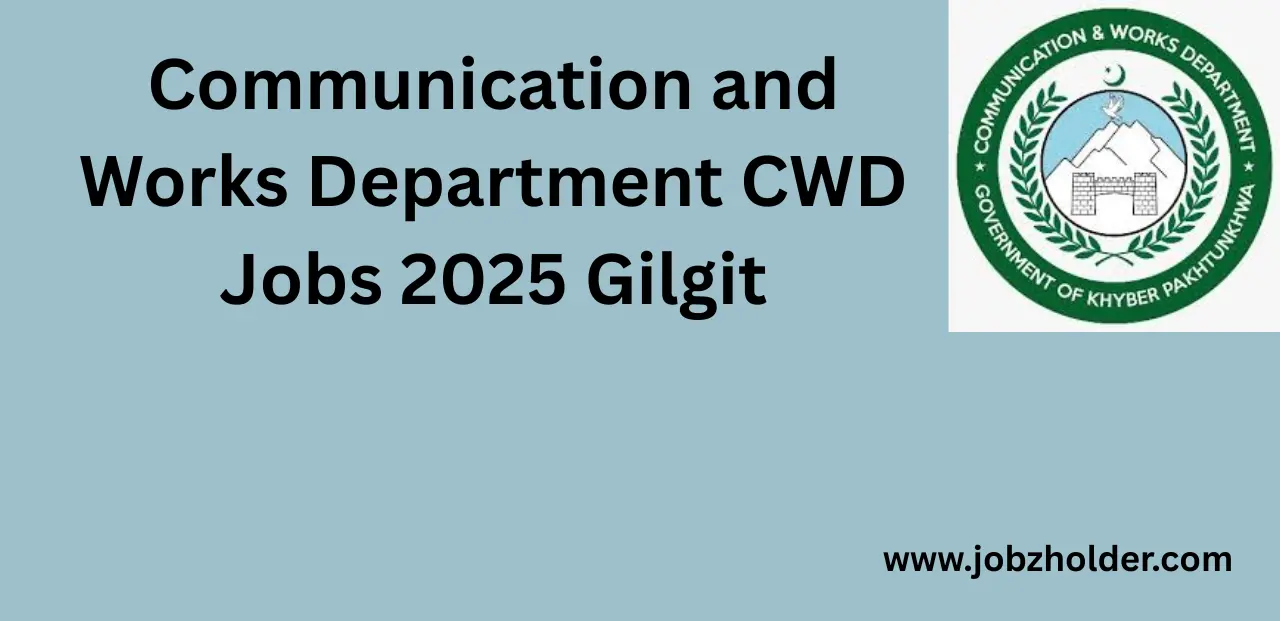 Communication and Works Department CWD Jobs 2025 Gilgit