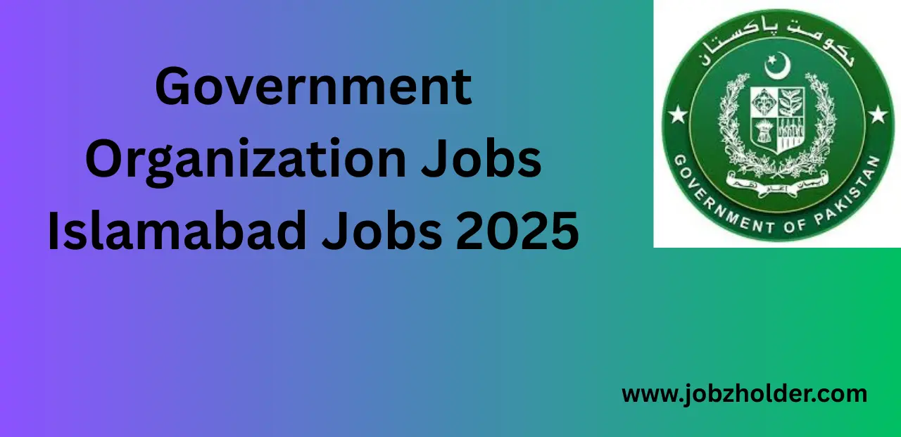 Government Organization Jobs Islamabad Jobs 2025 Apply Online