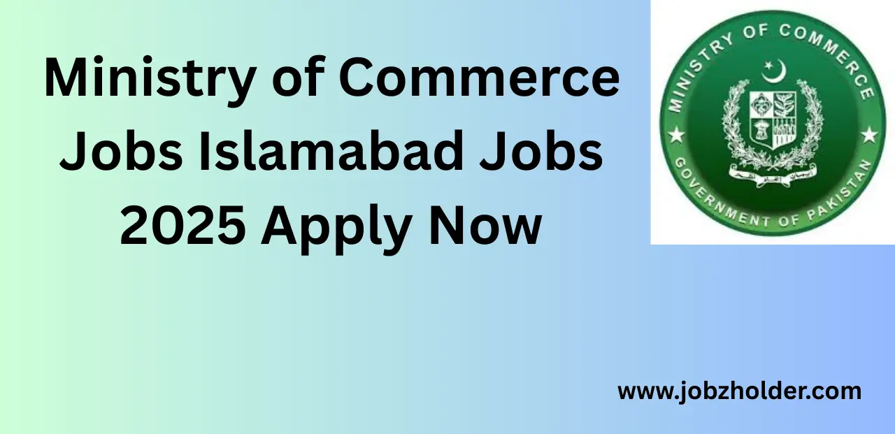 Ministry of Commerce Jobs Islamabad Jobs 2025 Apply Now